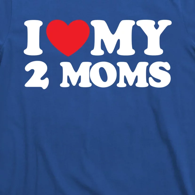 I Love My 2 Moms Gift T-Shirt