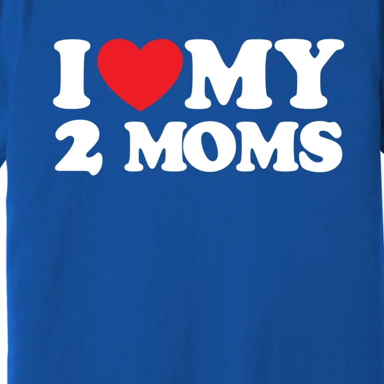 I Love My 2 Moms Gift Premium T-Shirt