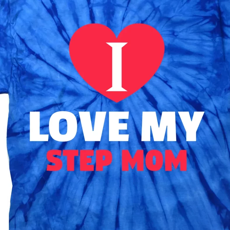 I Love My Loving Step Mom Family Gift Tie-Dye T-Shirt