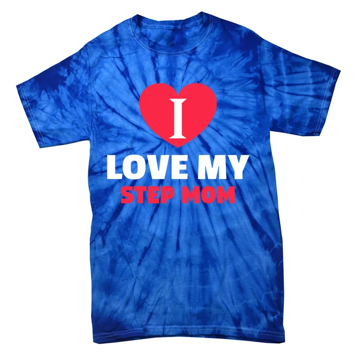 I Love My Loving Step Mom Family Gift Tie-Dye T-Shirt