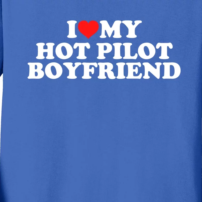 I Love My Hot Pilot Friend Meaningful Gift Kids Long Sleeve Shirt