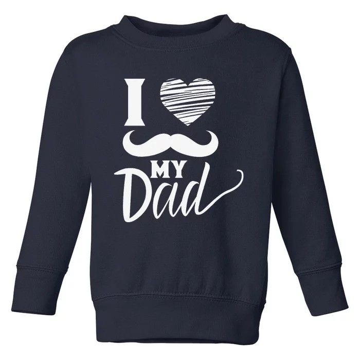 I Love My Dad Fathers Day Sayings Daddy Father Toddler Sweatshirt