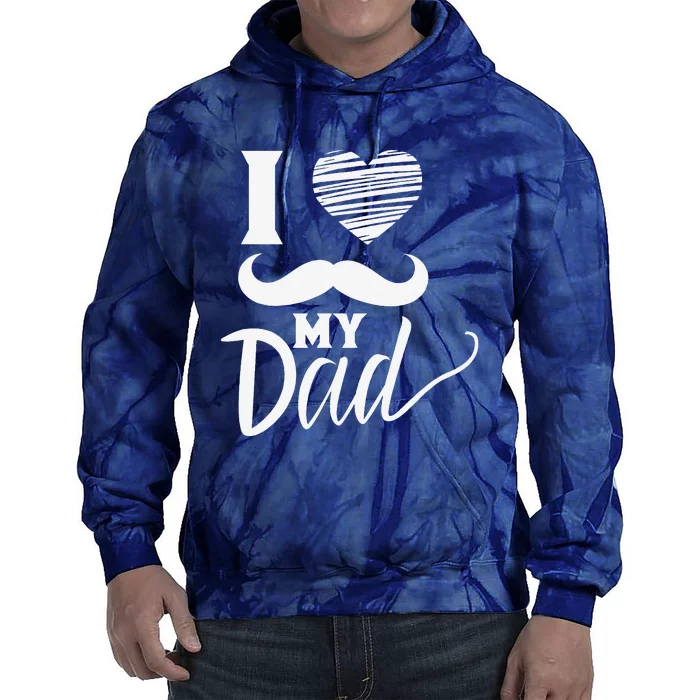 I Love My Dad Fathers Day Sayings Daddy Father Tie Dye Hoodie