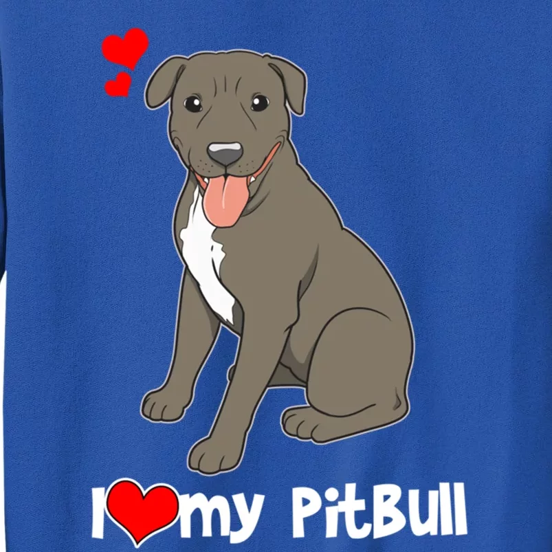 I Love My Pitbull Gift Pit Bull Terrier Gift Tall Sweatshirt