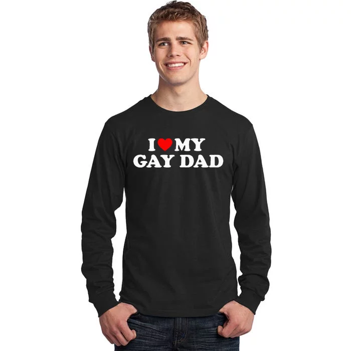 I Love My Gay Dad funny quotes Tall Long Sleeve T-Shirt