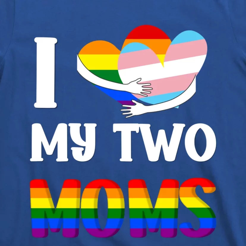 I Love My Two Moms Heart Rainbow Family Lgbtq Pride ` Gift T-Shirt