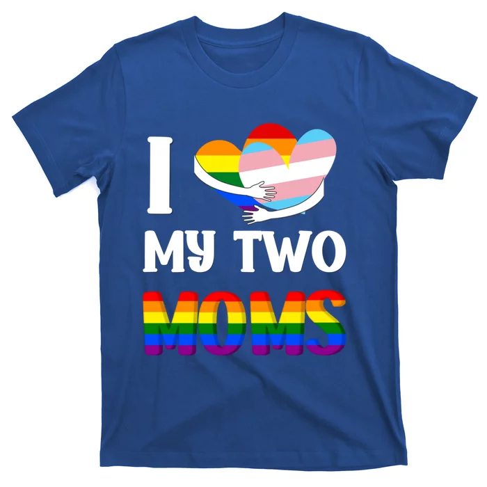 I Love My Two Moms Heart Rainbow Family Lgbtq Pride ` Gift T-Shirt