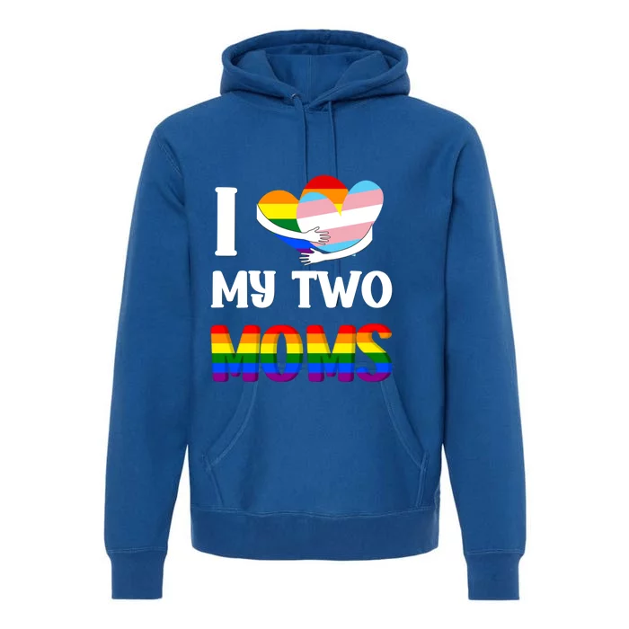 I Love My Two Moms Heart Rainbow Family Lgbtq Pride ` Gift Premium Hoodie