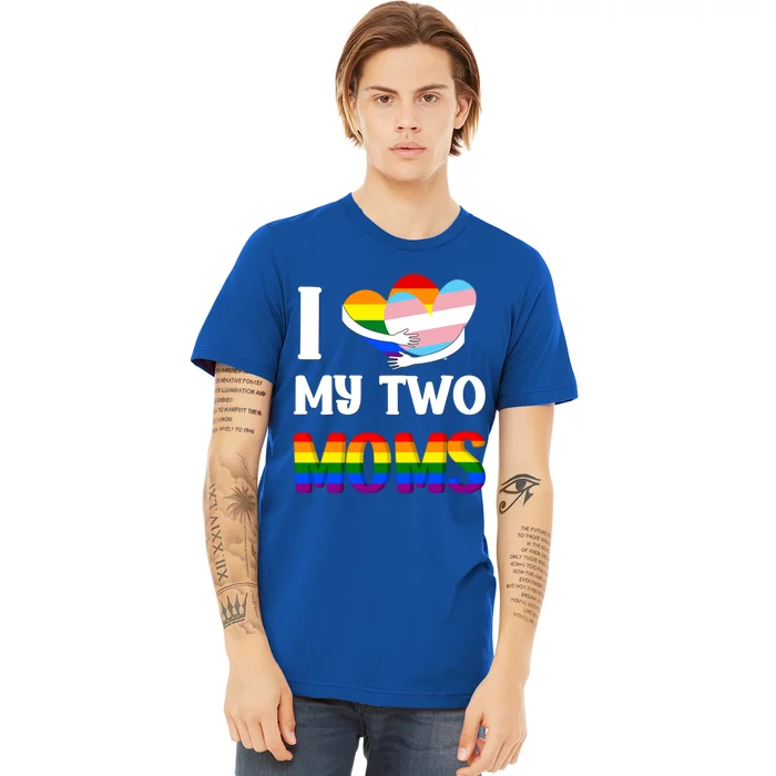 I Love My Two Moms Heart Rainbow Family Lgbtq Pride ` Gift Premium T-Shirt