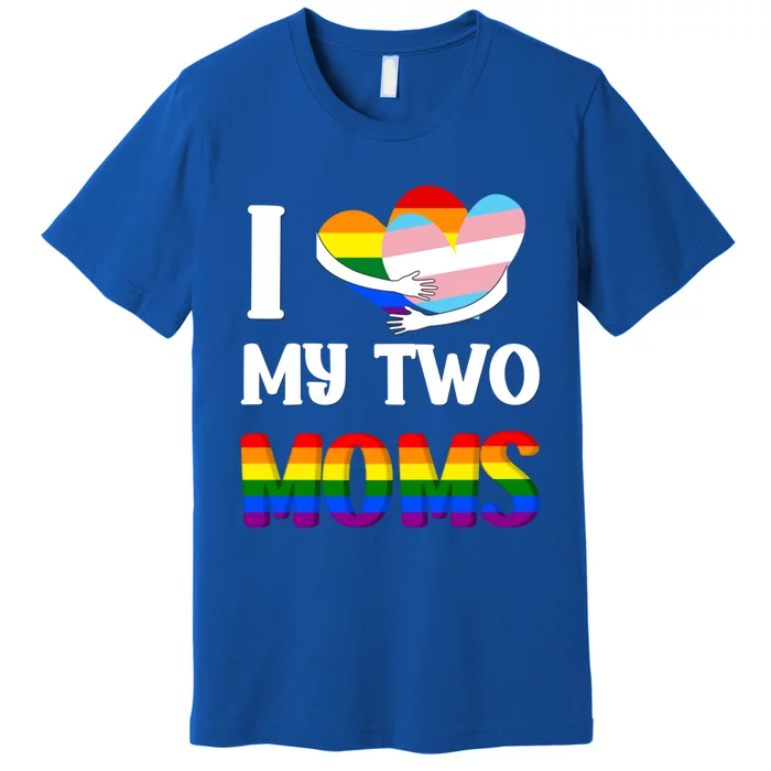 I Love My Two Moms Heart Rainbow Family Lgbtq Pride ` Gift Premium T-Shirt