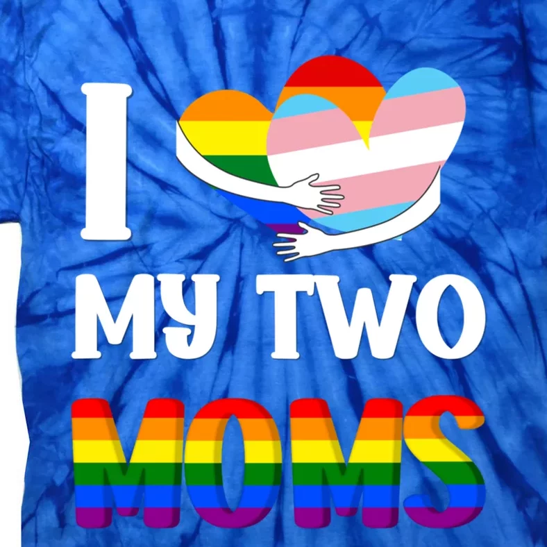 I Love My Two Moms Heart Rainbow Family Lgbtq Pride ` Gift Tie-Dye T-Shirt