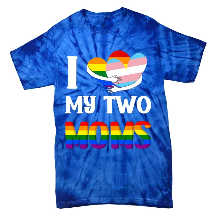 I Love My Two Moms Heart Rainbow Family Lgbtq Pride ` Gift Tie-Dye T-Shirt