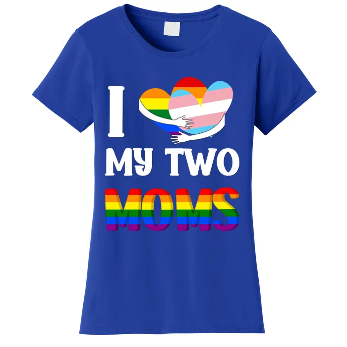 I Love My Two Moms Heart Rainbow Family Lgbtq Pride ` Gift Women's T-Shirt