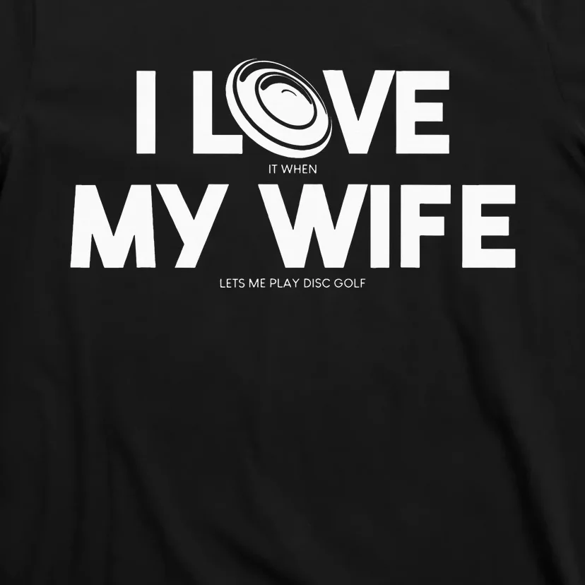 I Love My Wife Play Disc Golf Gifts For Disc Golf Players T-Shirt