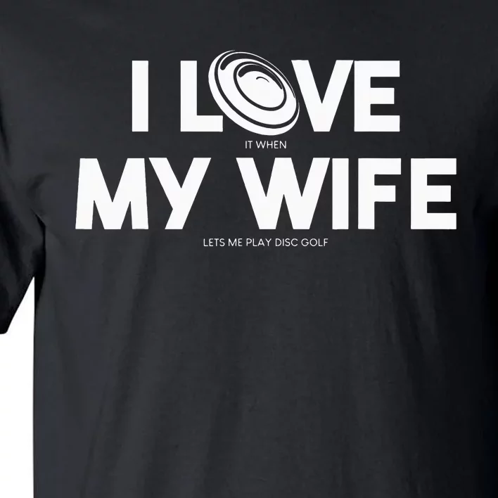 I Love My Wife Play Disc Golf Gifts For Disc Golf Players Tall T-Shirt