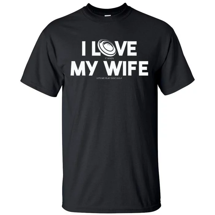 I Love My Wife Play Disc Golf Gifts For Disc Golf Players Tall T-Shirt