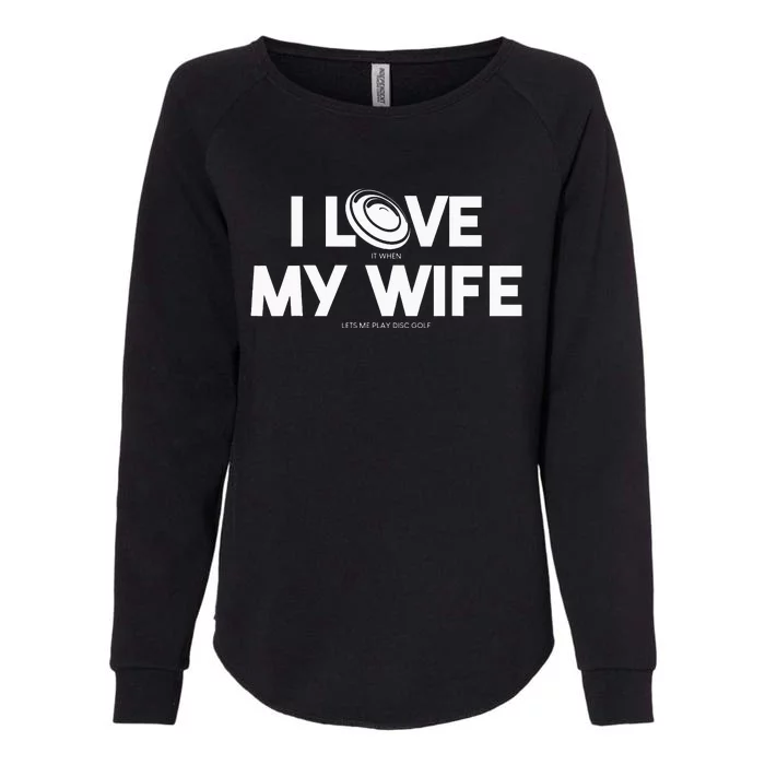 I Love My Wife Play Disc Golf Gifts For Disc Golf Players Womens California Wash Sweatshirt