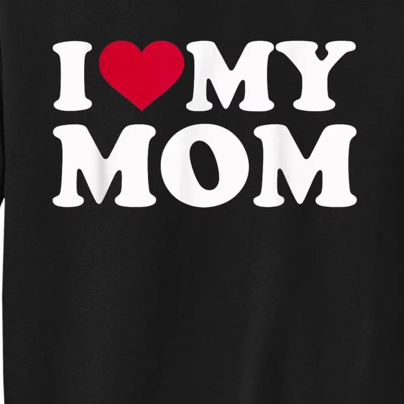 I Love My Mother Sweatshirt