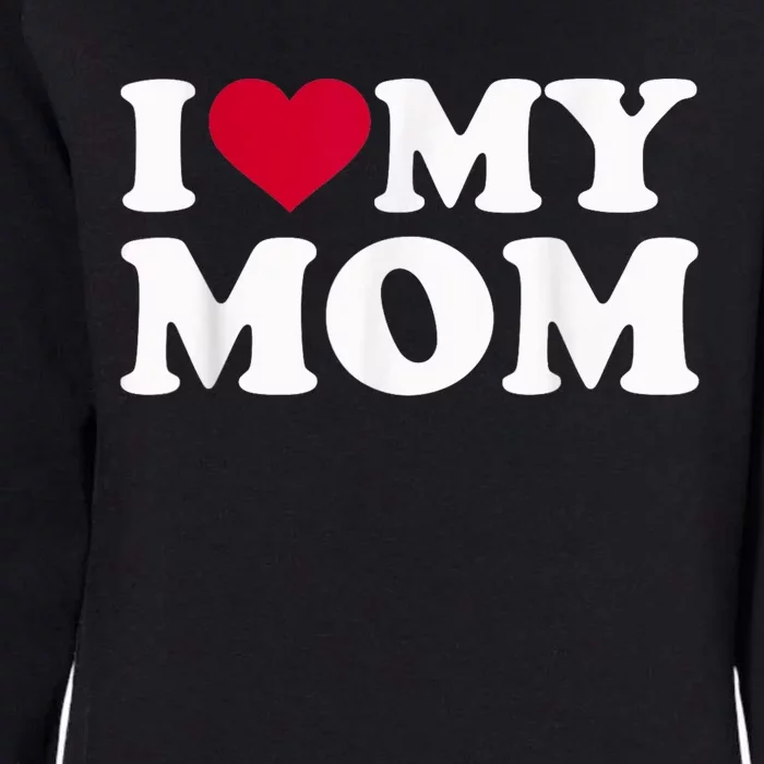 I Love My Mother Womens California Wash Sweatshirt