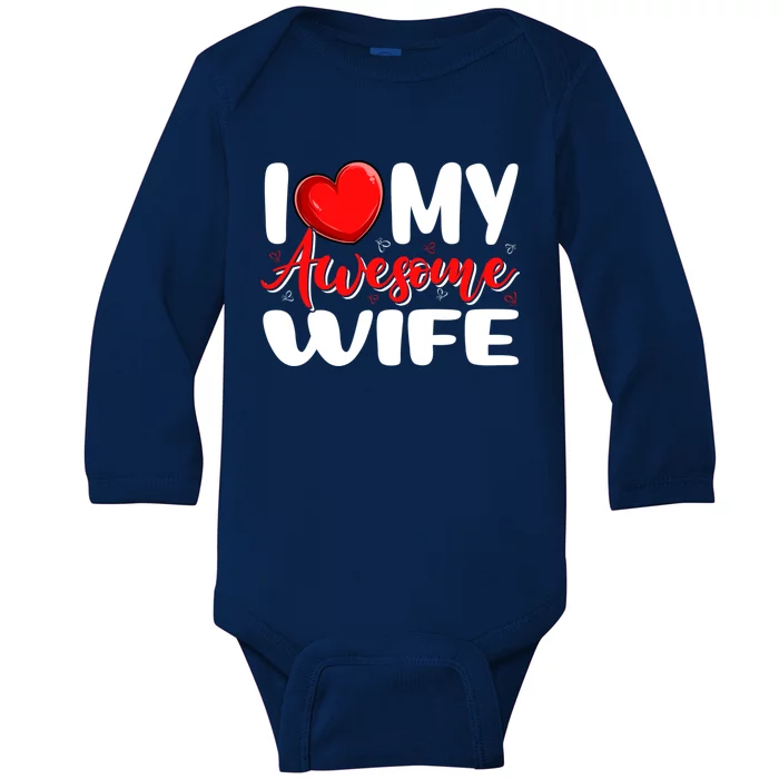 I Love My Awesome Funny Wife Funny Valentines Day Couple Great Gift Baby Long Sleeve Bodysuit