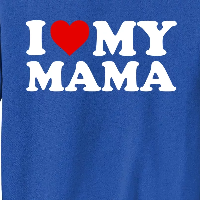 I Love My Mama Mom Gift Red Heart Great Gift Sweatshirt