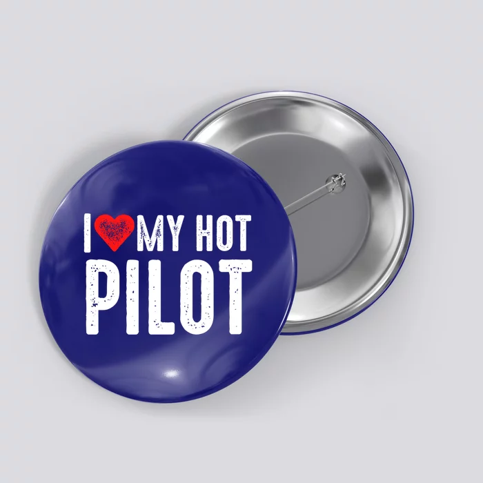 I Love My Hot Pilot Gift Button