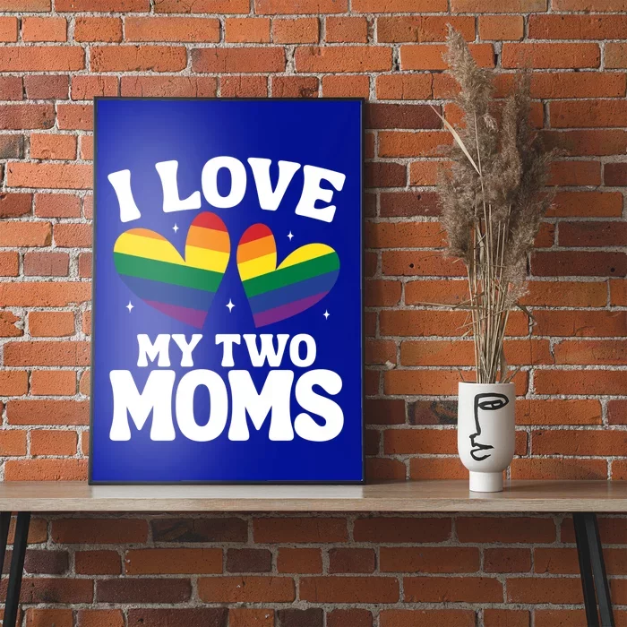 I Love My Two Moms Lesbian Lgbtq Support Daughters Sons Funny Gift Poster