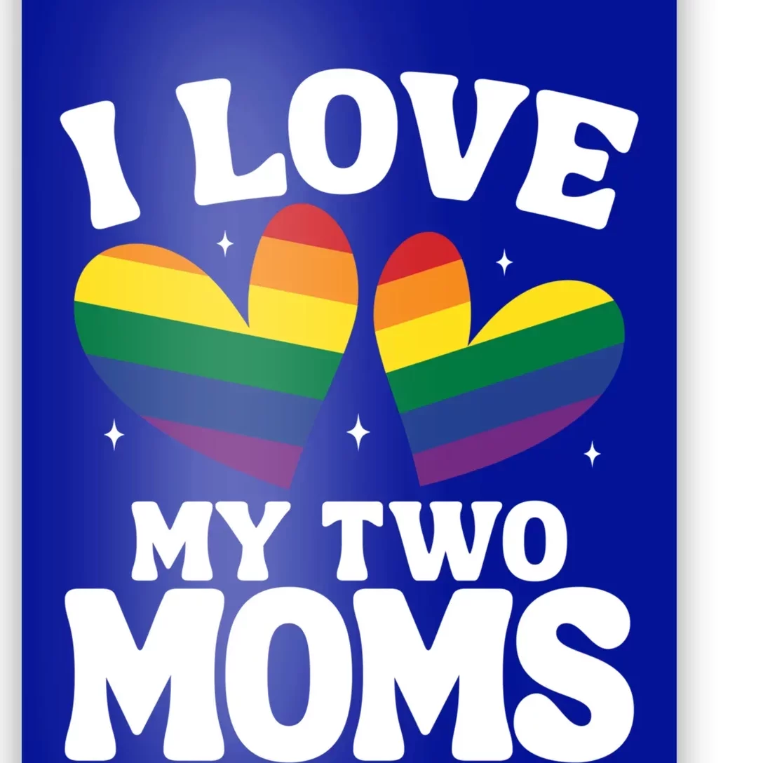 I Love My Two Moms Lesbian Lgbtq Support Daughters Sons Funny Gift Poster