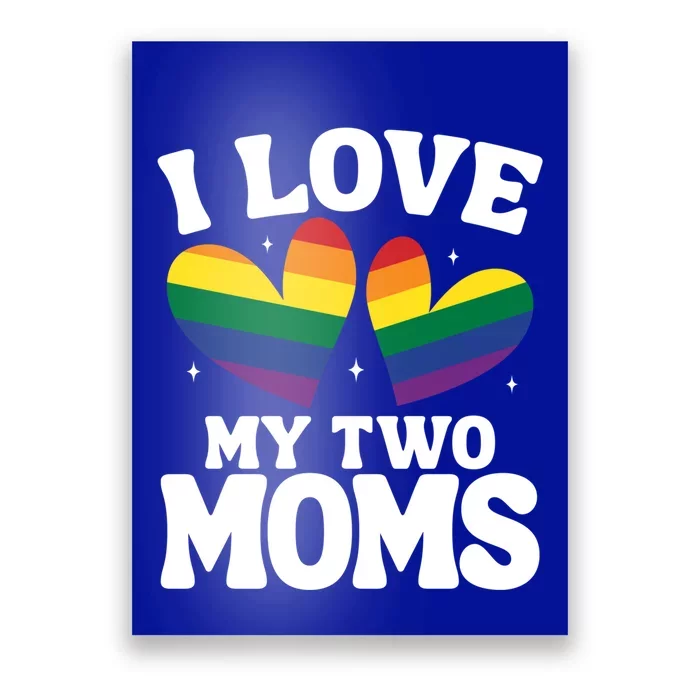 I Love My Two Moms Lesbian Lgbtq Support Daughters Sons Funny Gift Poster