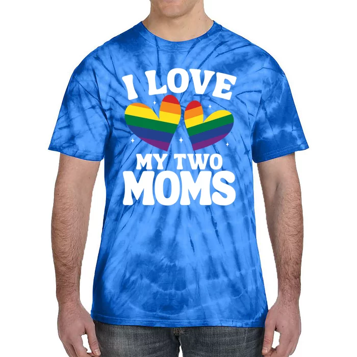 I Love My Two Moms Lesbian Lgbtq Support Daughters Sons Funny Gift Tie-Dye T-Shirt