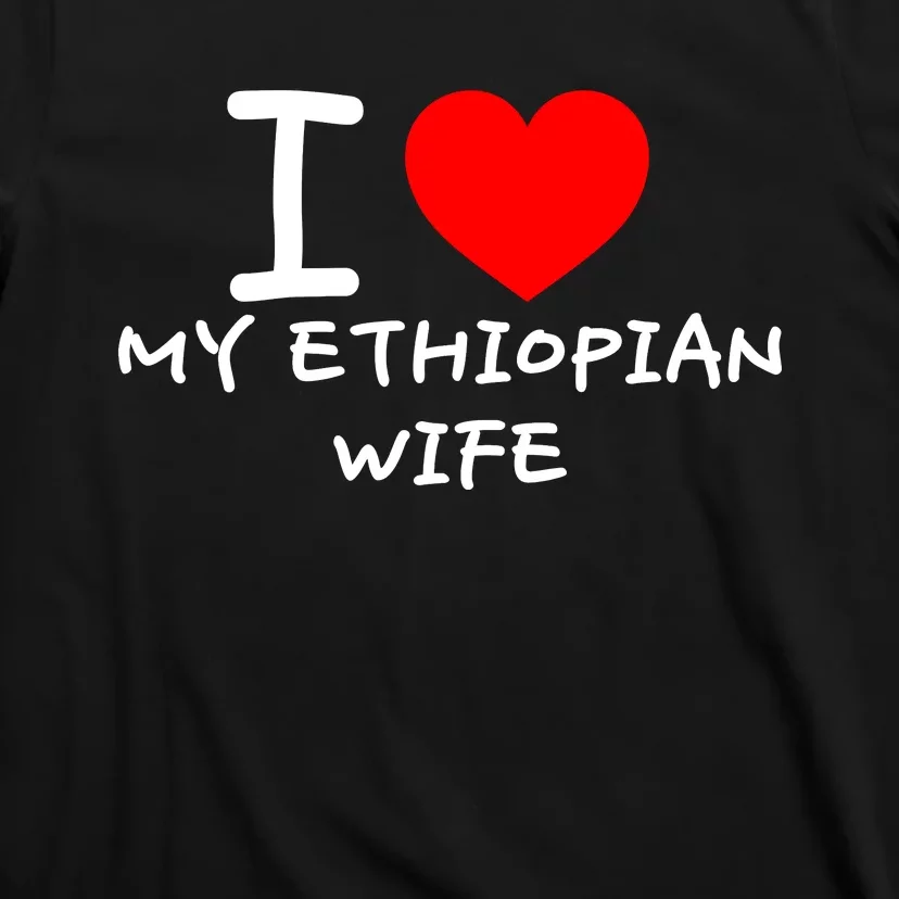 I Love My Ethiopian Wife Funny Heart T-Shirt