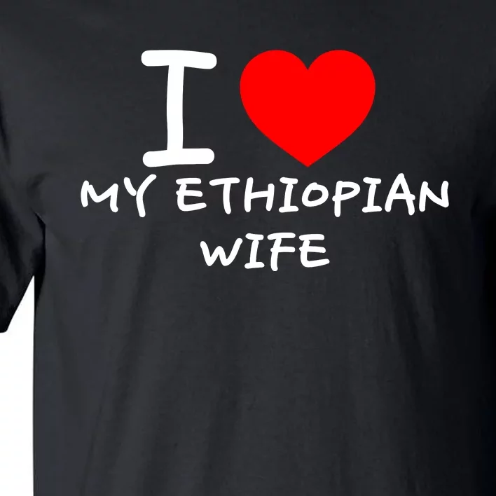 I Love My Ethiopian Wife Funny Heart Tall T-Shirt