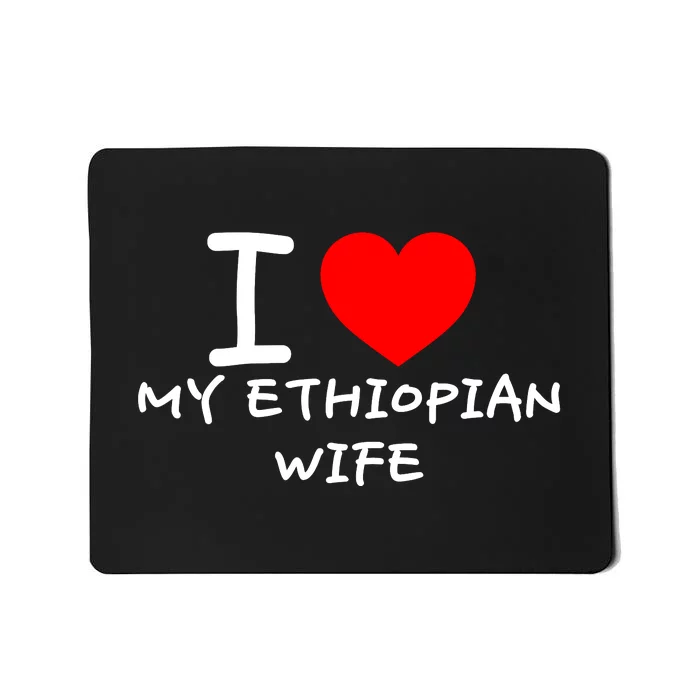 I Love My Ethiopian Wife Funny Heart Mousepad