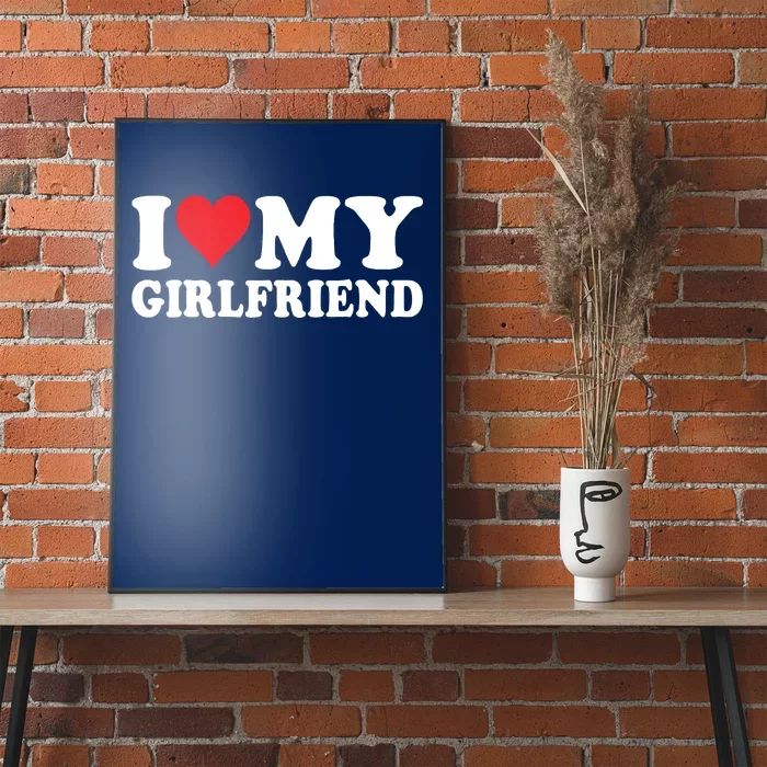 I Love My Girlfriend I Heart My Girlfriend I Love My GF Poster