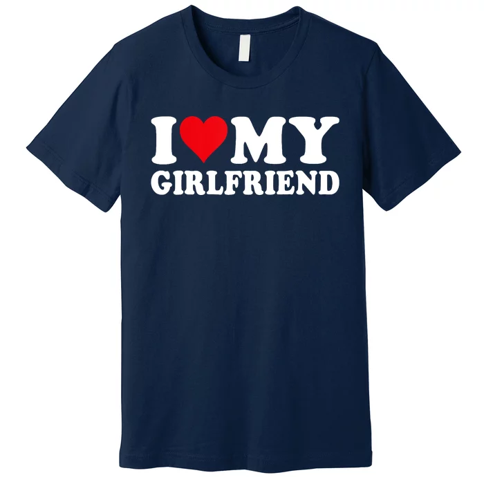 I Love My Girlfriend I Heart My Girlfriend I Love My GF Premium T-Shirt