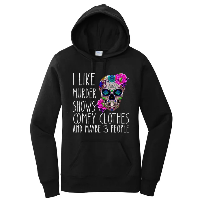 i like murder shows comfy clos and maybe 3 people Women's Pullover Hoodie