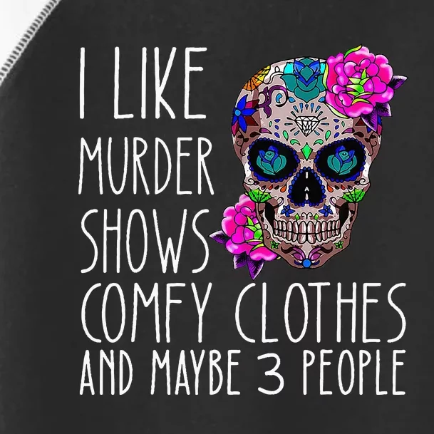 i like murder shows comfy clos and maybe 3 people Toddler Fine Jersey T-Shirt