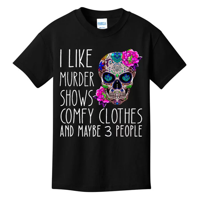 i like murder shows comfy clos and maybe 3 people Kids T-Shirt