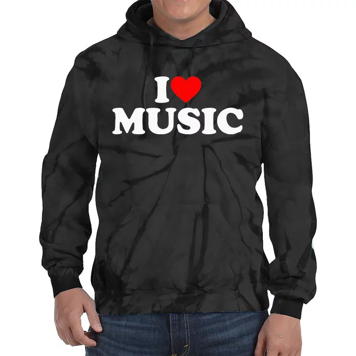 I Love Music Music Lover I Heart Music Tie Dye Hoodie