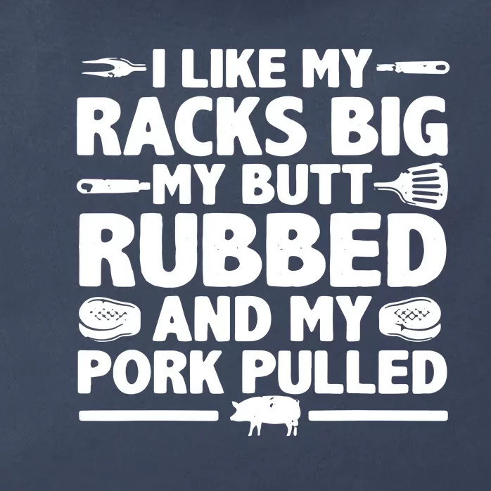 I Like My Racks Big My Butt Rubbed & Pork Pulled BBQ Zip Tote Bag