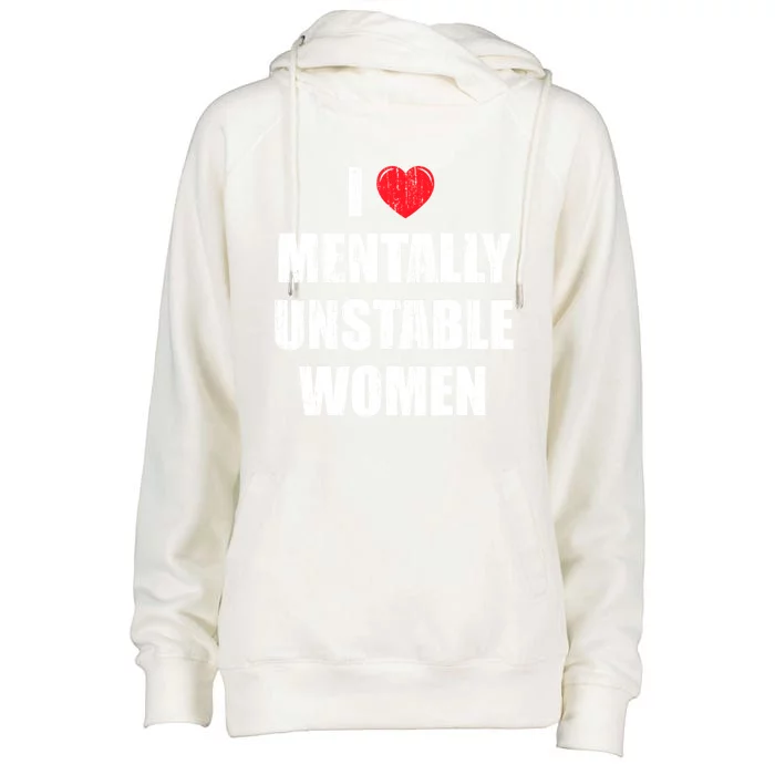 I Love Mentally Unstable Women Womens Funnel Neck Pullover Hood