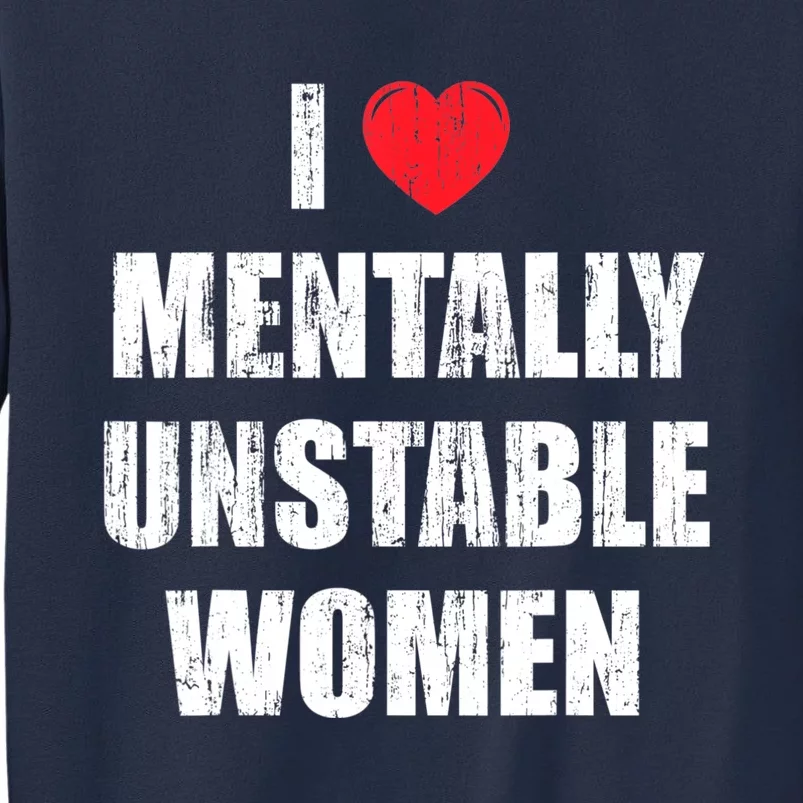 I Love Mentally Unstable Women Sweatshirt