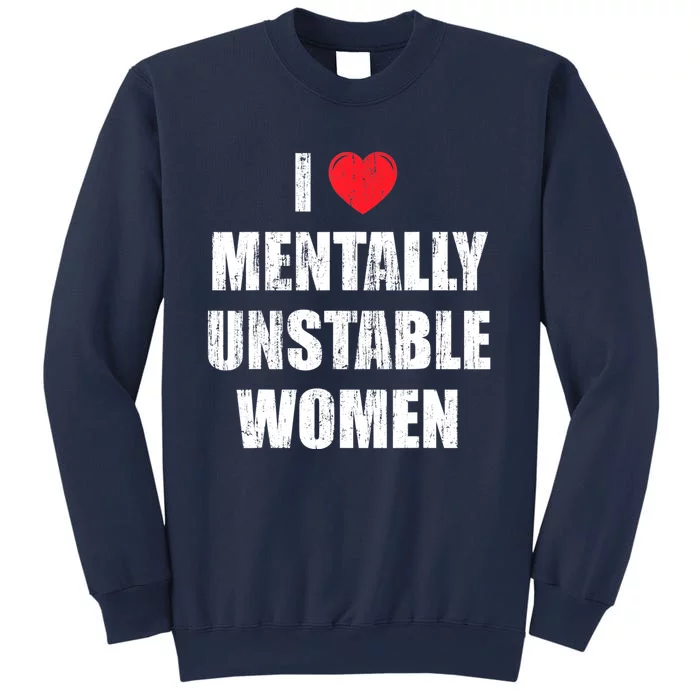 I Love Mentally Unstable Women Sweatshirt