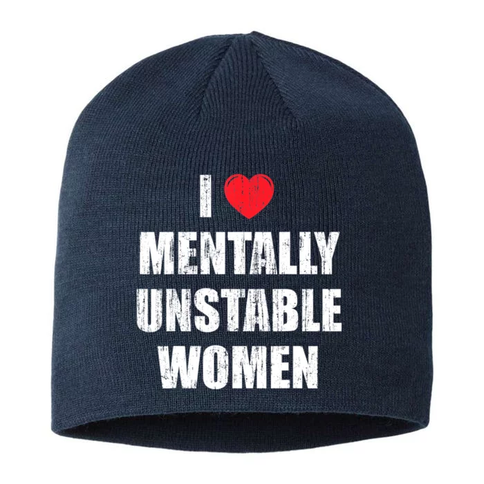 I Love Mentally Unstable Women 8 1/2in Sustainable Knit Beanie