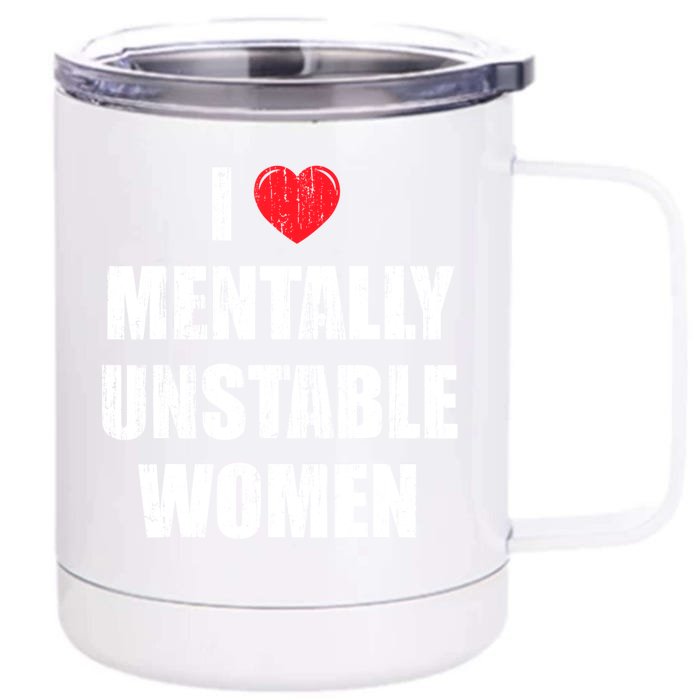 I Love Mentally Unstable Women Front & Back 12oz Stainless Steel Tumbler Cup