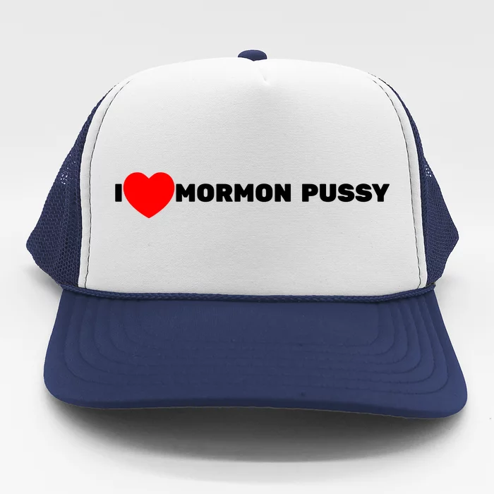 I Love Mormon Pussy Trucker Hat