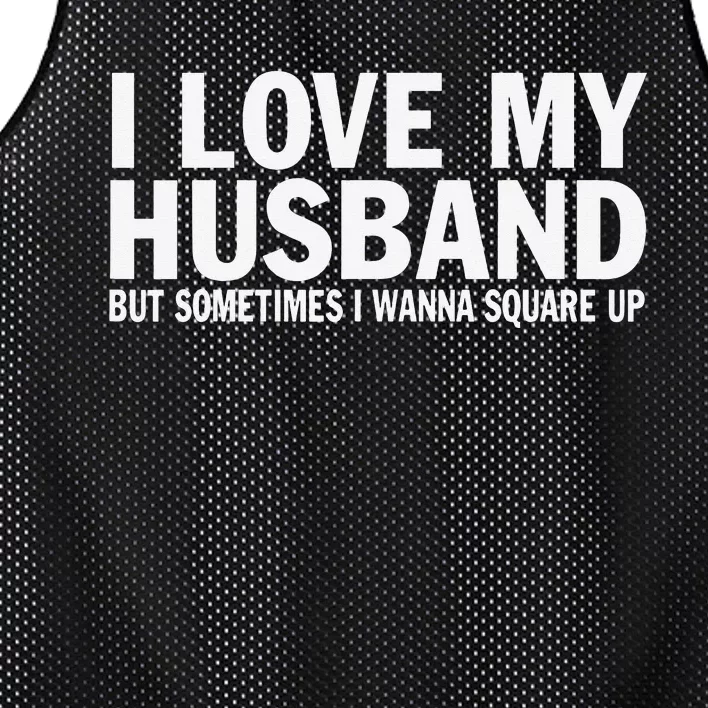 I Love My Husband But Sometimes I Wanna Square Up Funny Mesh Reversible Basketball Jersey Tank