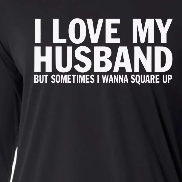 I Love My Husband But Sometimes I Wanna Square Up Funny Cooling Performance Long Sleeve Crew