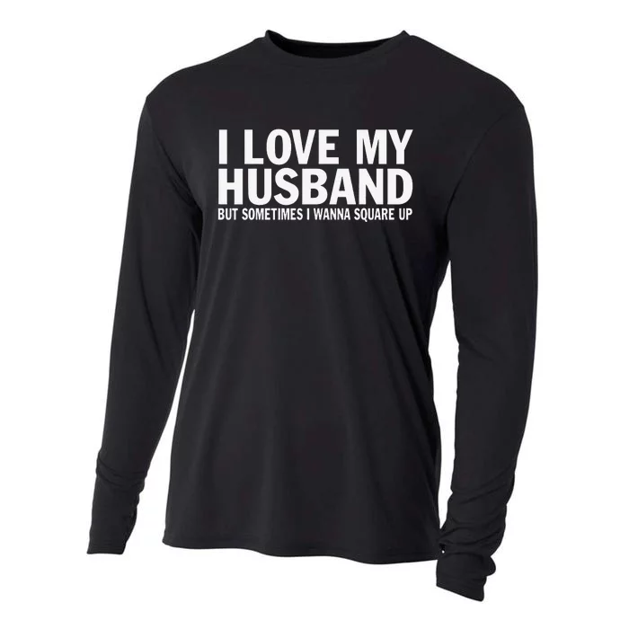 I Love My Husband But Sometimes I Wanna Square Up Funny Cooling Performance Long Sleeve Crew