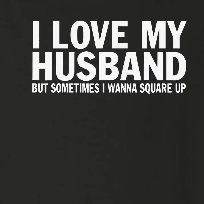 I Love My Husband But Sometimes I Wanna Square Up Funny Toddler Long Sleeve Shirt